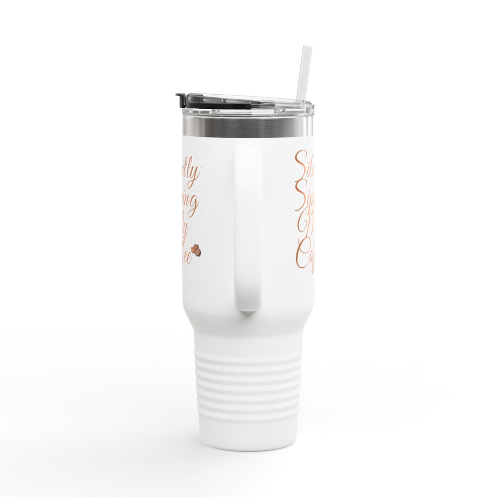 Insulated Travel Mug — “Silently Sipping My Coffee” 40oz Stainless Tumbler