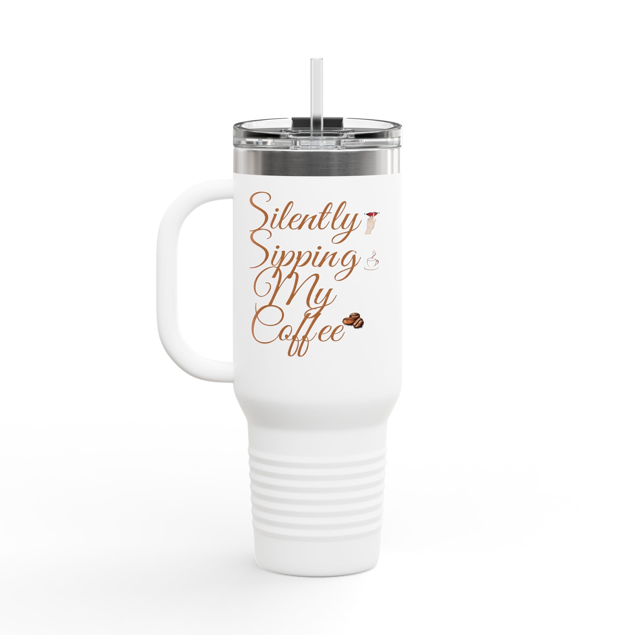 Insulated Travel Mug — “Silently Sipping My Coffee” 40oz Stainless Tumbler